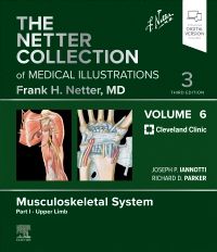 The Netter Collection of Medical Illustrations: Musculoskeletal System, Vol 6 Part I - Upper Limb 3e
