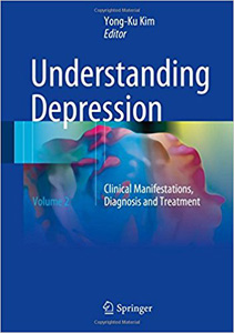 Understanding Depression Vol 2 Clinical Manifestations, Diagnosis and Treatment